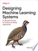 Cover of Designing Machine Learning Systems: An Iterative Process for Production-Ready Applications